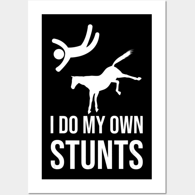 Funny Horse Shirt I Do My Own Stunts Gift Wall Art by andrelisser